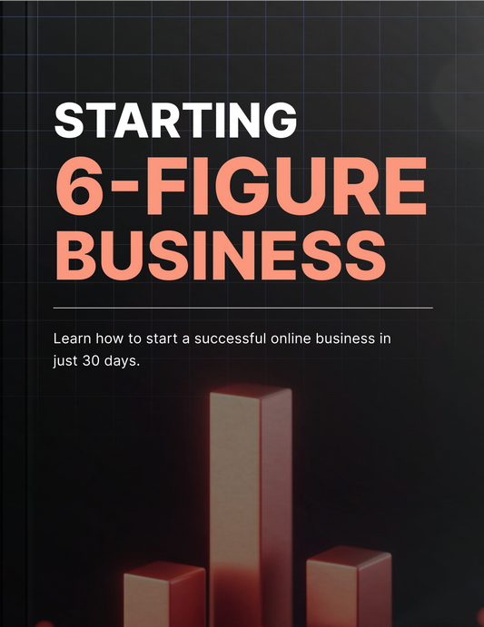 Starting A 6-Figure Business - eBook